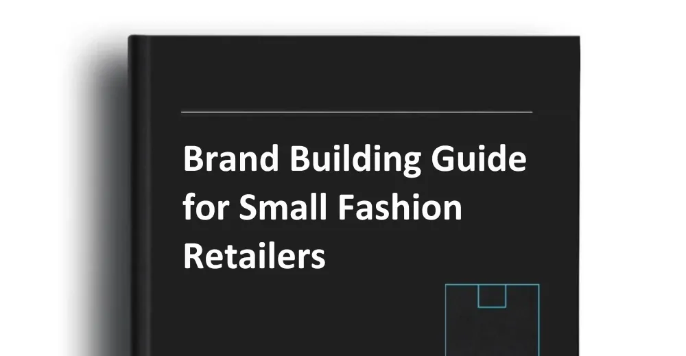 Brand Building Guide for Small Fashion Retailers