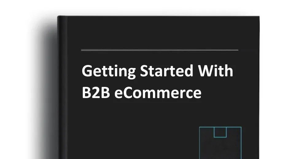Getting Started With B2B eCommerce