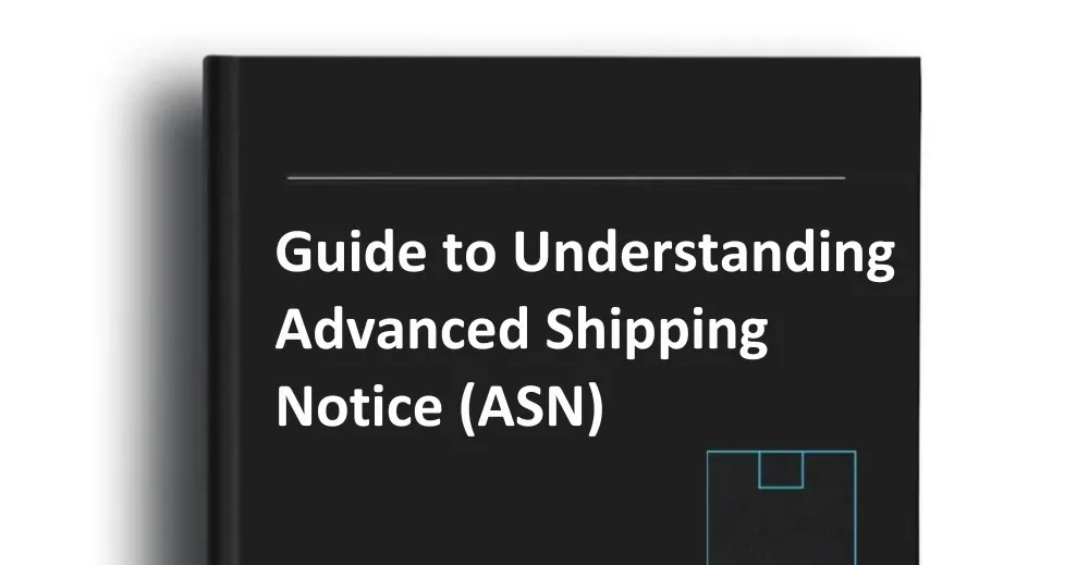 Guide to Understanding Advanced Shipping Notice (ASN)