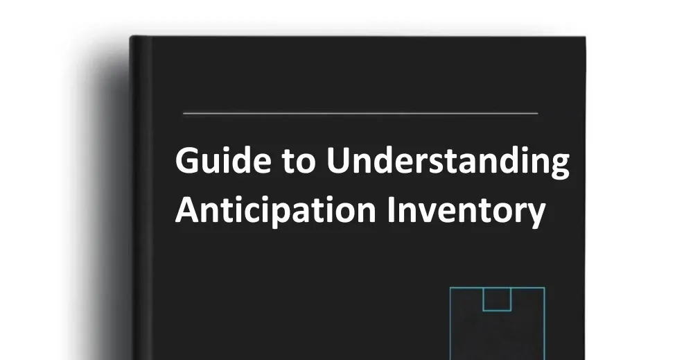 Guide to Understanding Anticipation Inventory