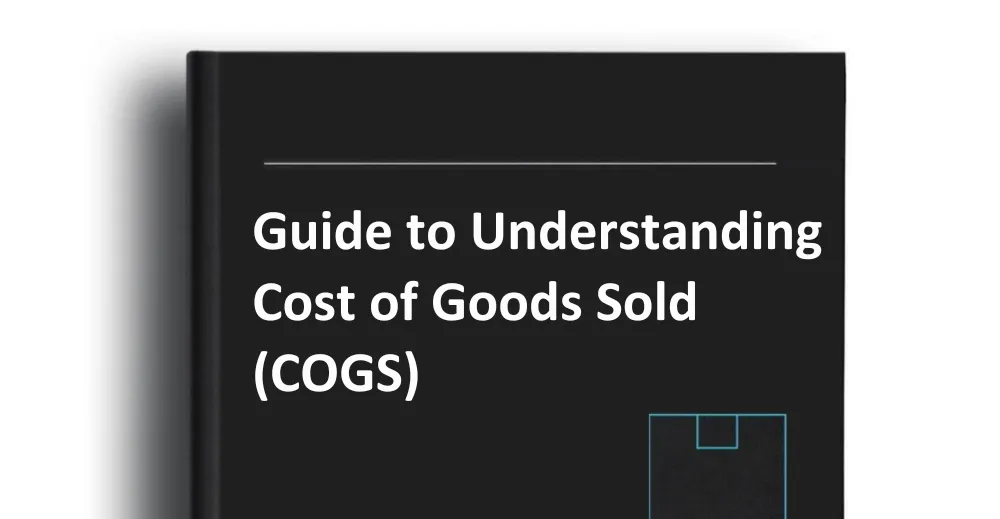 Guide to Understanding Cost of Goods Sold (COGS)