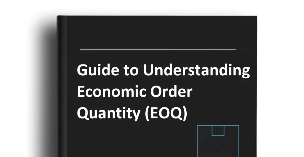 Guide to Understanding Economic Order Quantity (EOQ)