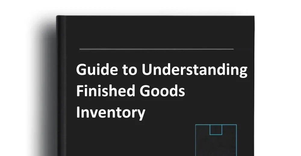 Guide to Understanding Finished Goods Inventory