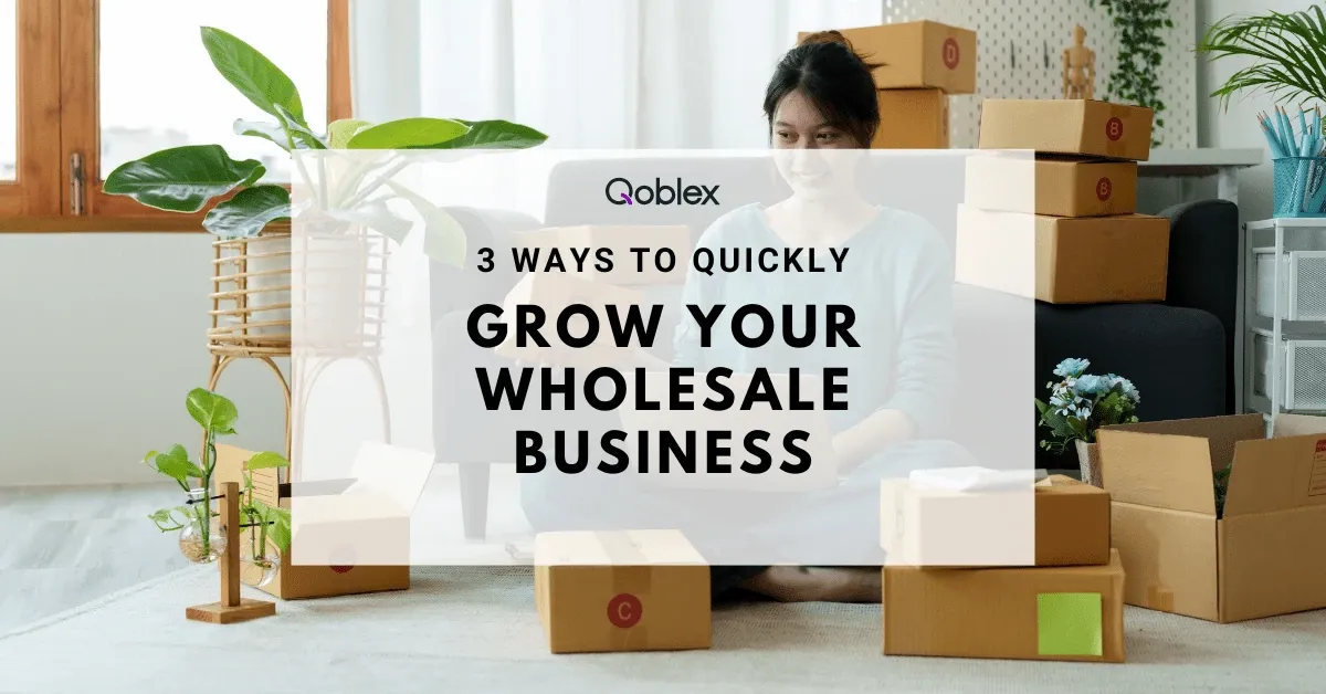 3 Ways to Quickly Grow Your Wholesale Business
