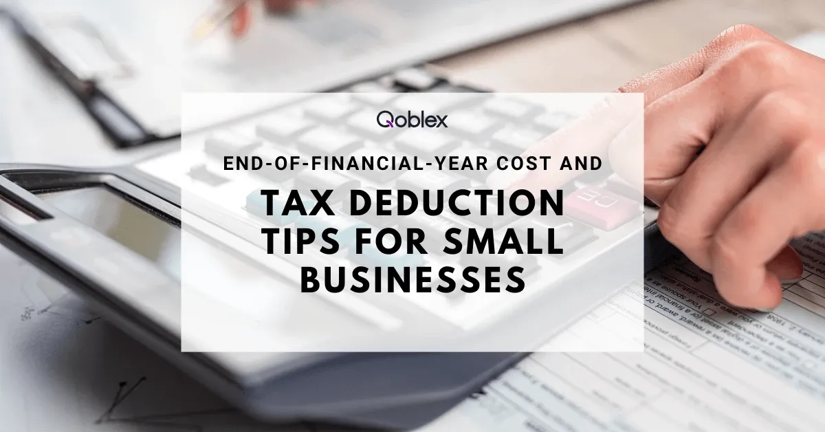 End-of-Financial-Year Cost and Tax Deduction Tips for Small Businesses