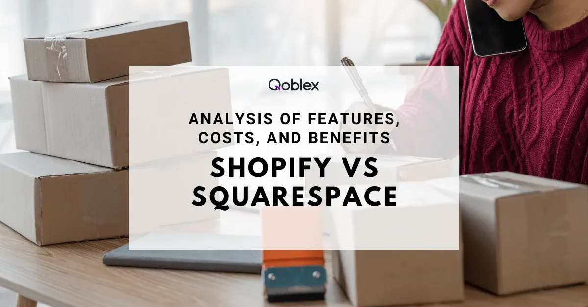 Shopify vs. Squarespace – Analysis of Features, Costs, and Benefits