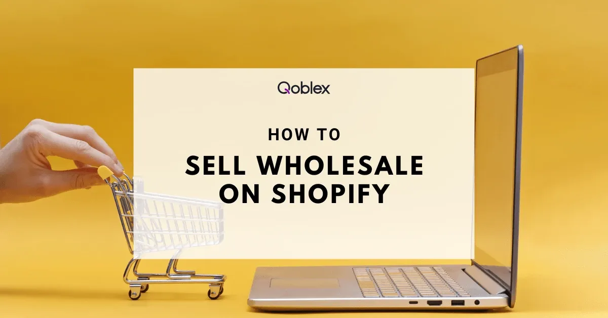 How to Sell Wholesale on Shopify