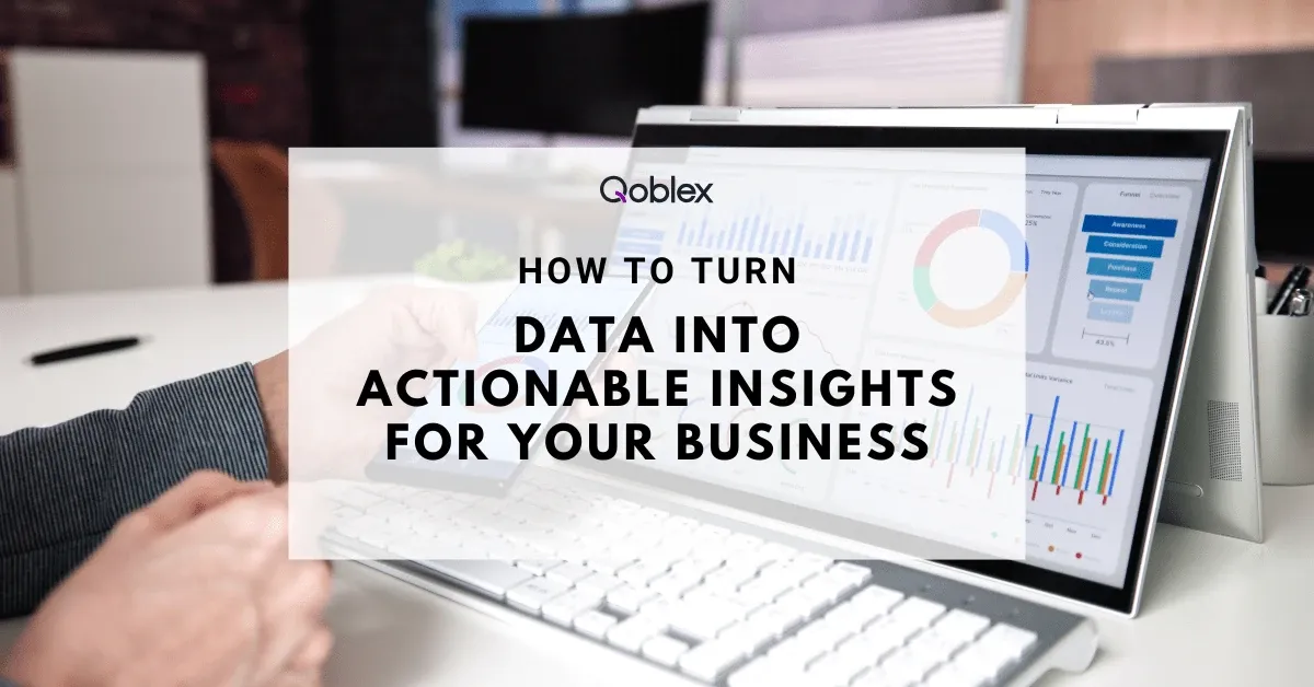 How to Turn Raw Data Into Actionable Insights for Your Business