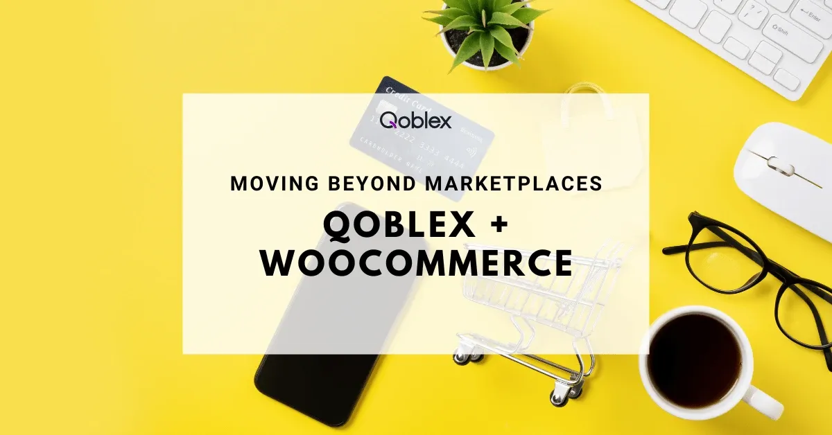 Moving Beyond Marketplaces Qoblex + WooCommerce