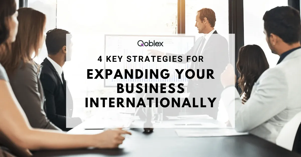 4 Key Strategies for Expanding Your Business Internationally