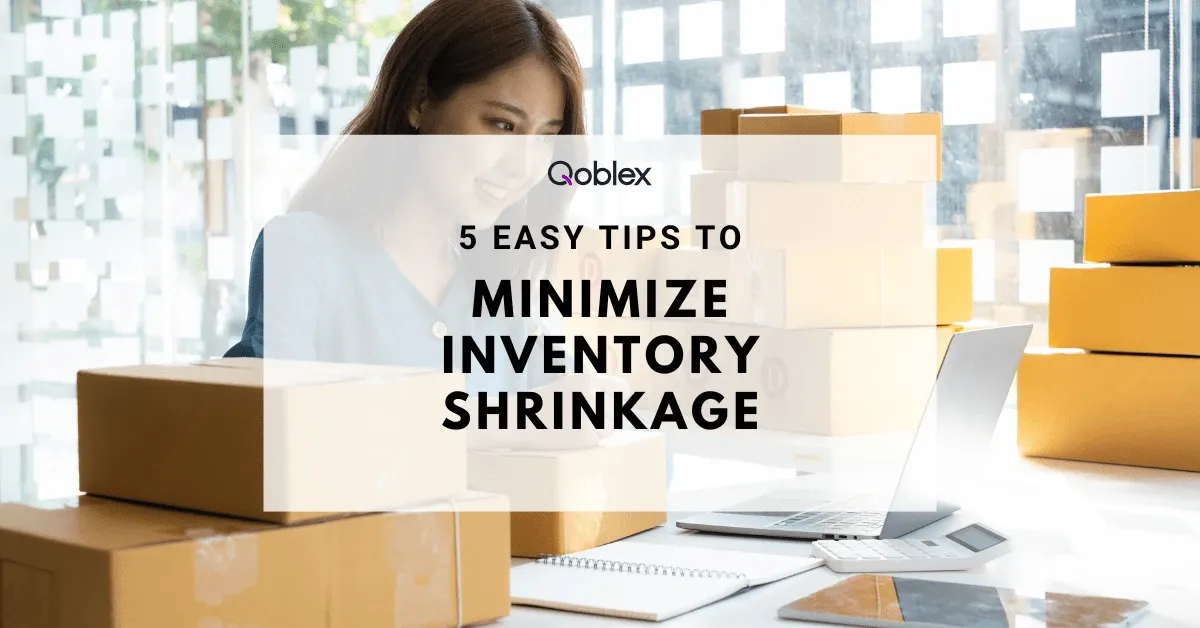 5 Easy Tips to Minimize Inventory Shrinkage