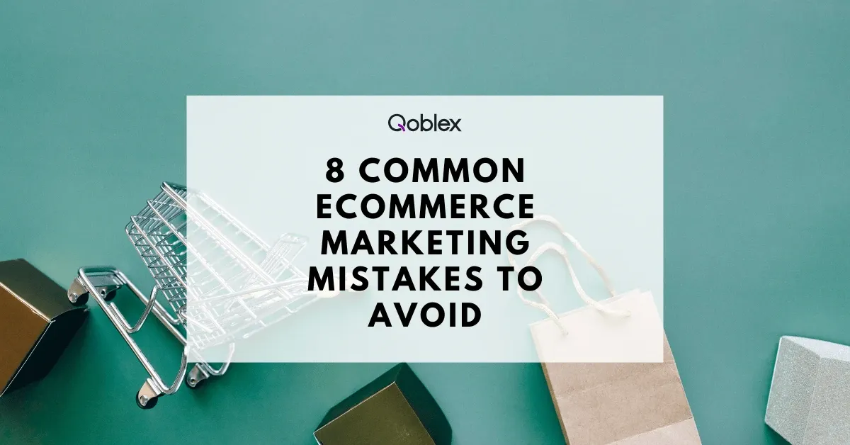 8 Common eCommerce Marketing Mistakes to Avoid