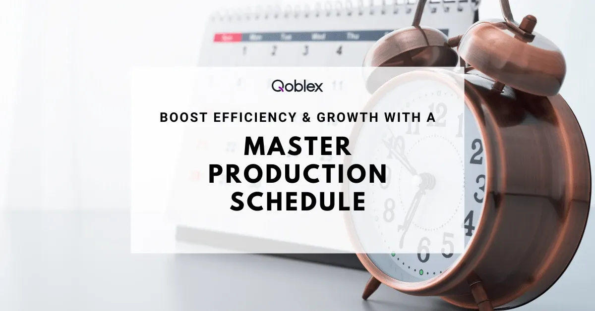 Boost Efficiency & Growth with a Master Production Schedule