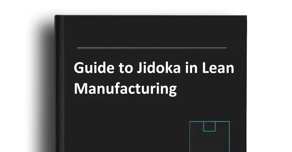 Guide to Jidoka in Lean Manufacturing