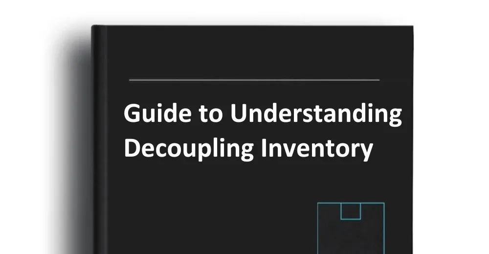 Guide to Understanding Decoupling Inventory