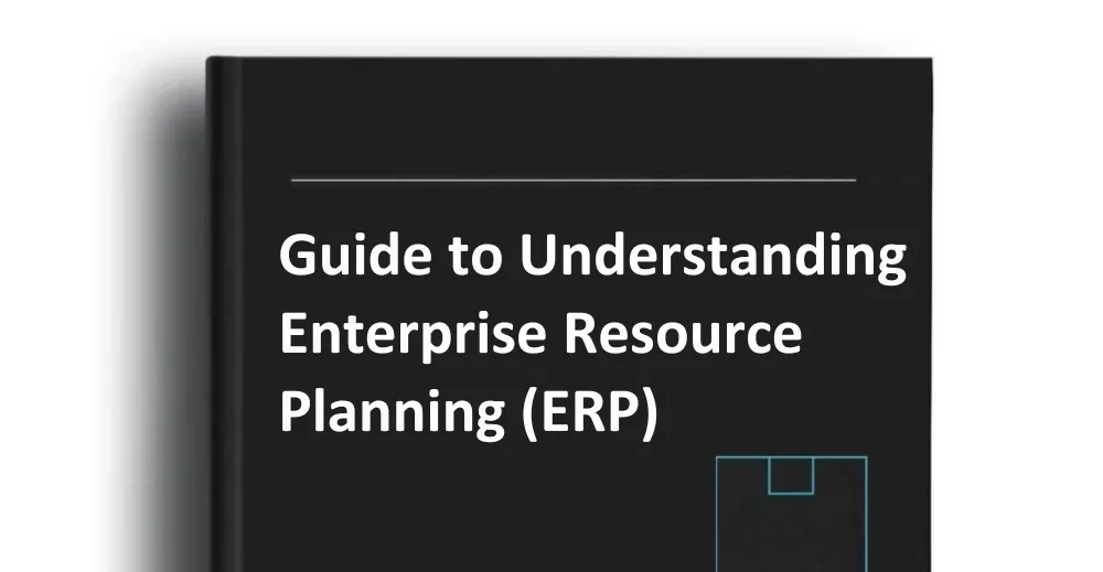 Guide to Understanding Enterprise Resource Planning ERP