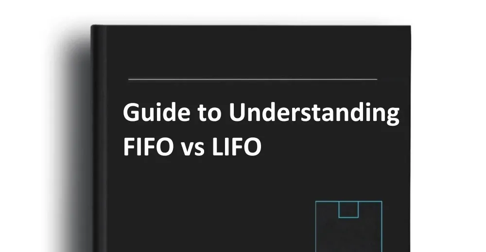 Guide to Understanding FIFO vs LIFO