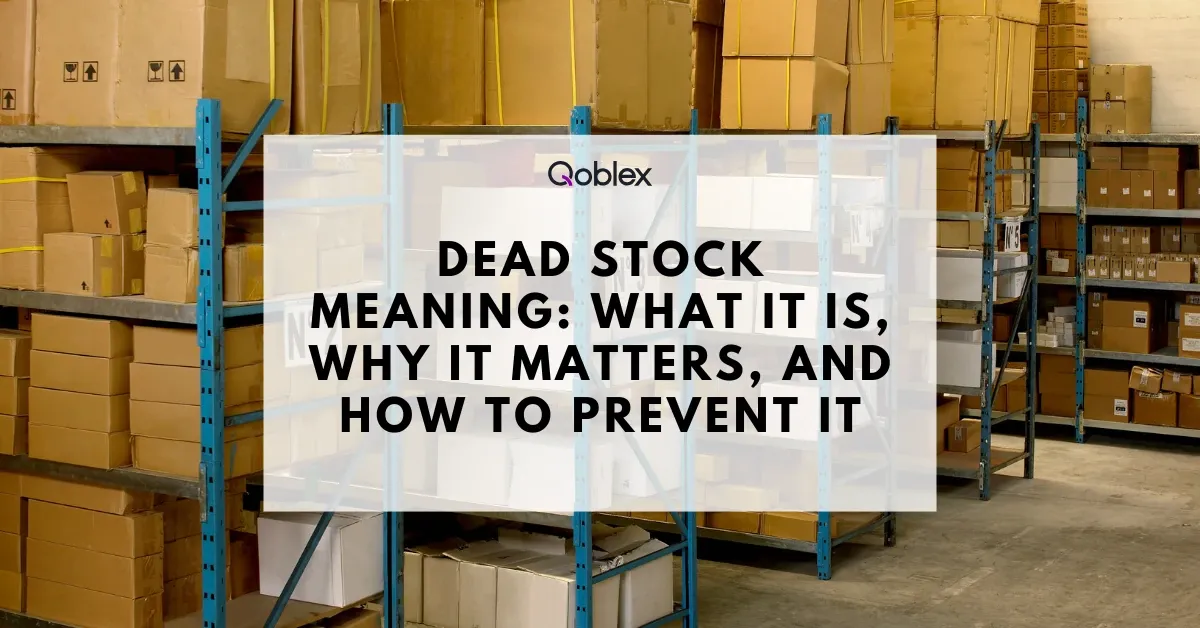 Dead Stock Meaning: What It Is, Why It Matters, and How to Prevent It