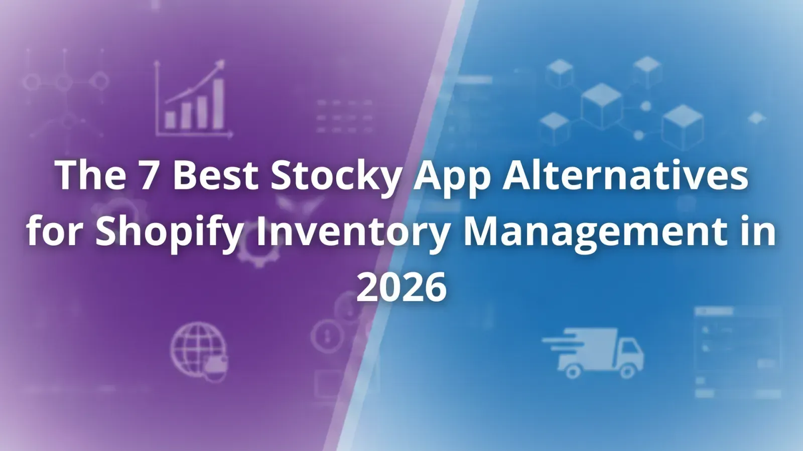 The 7 Best Stocky App Alternatives for Shopify Inventory Management in 2026