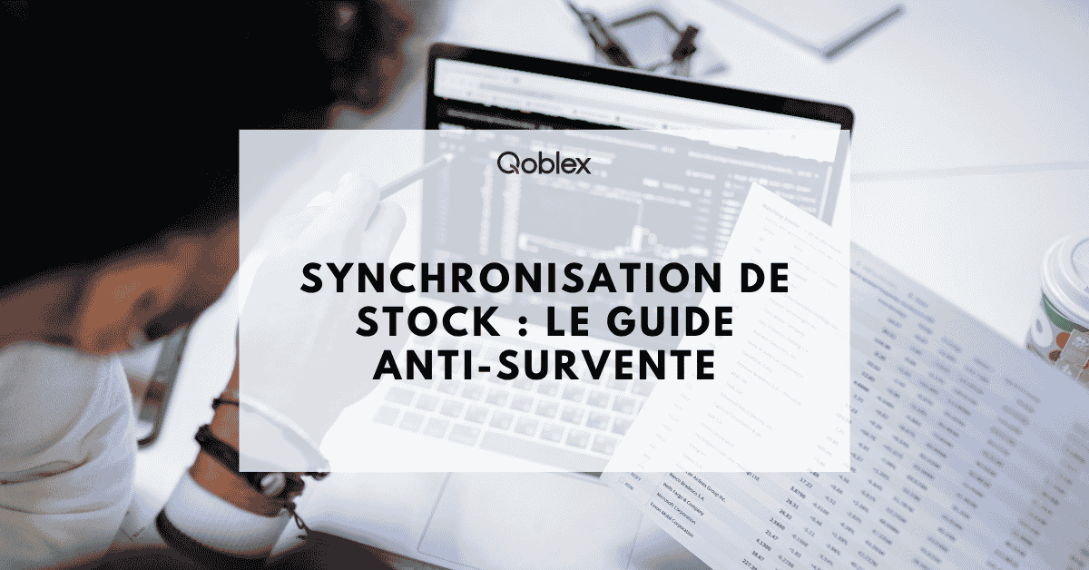 Synchronisation de stock : le guide anti-survente