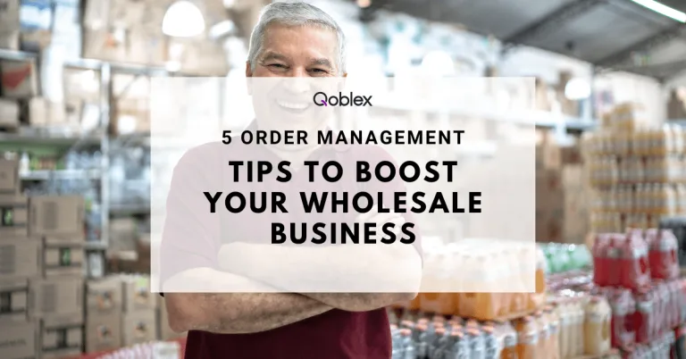 5 Order Management Tips to Boost Your Wholesale Business
