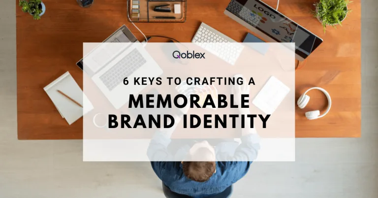6 Keys to Crafting a Memorable Brand Identity