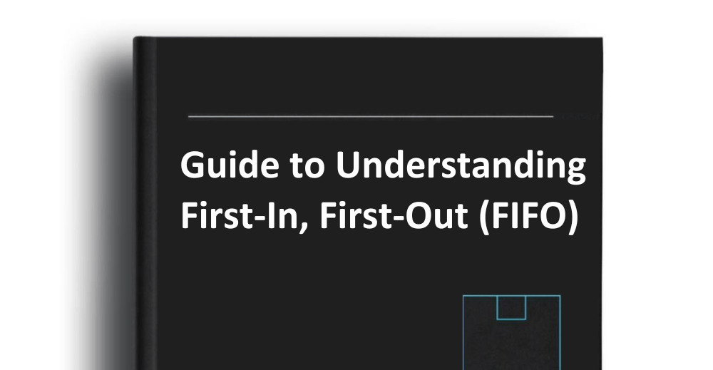 Guide to Understanding FIFO