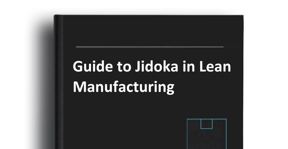 Guide to Jidoka in Lean Manufacturing