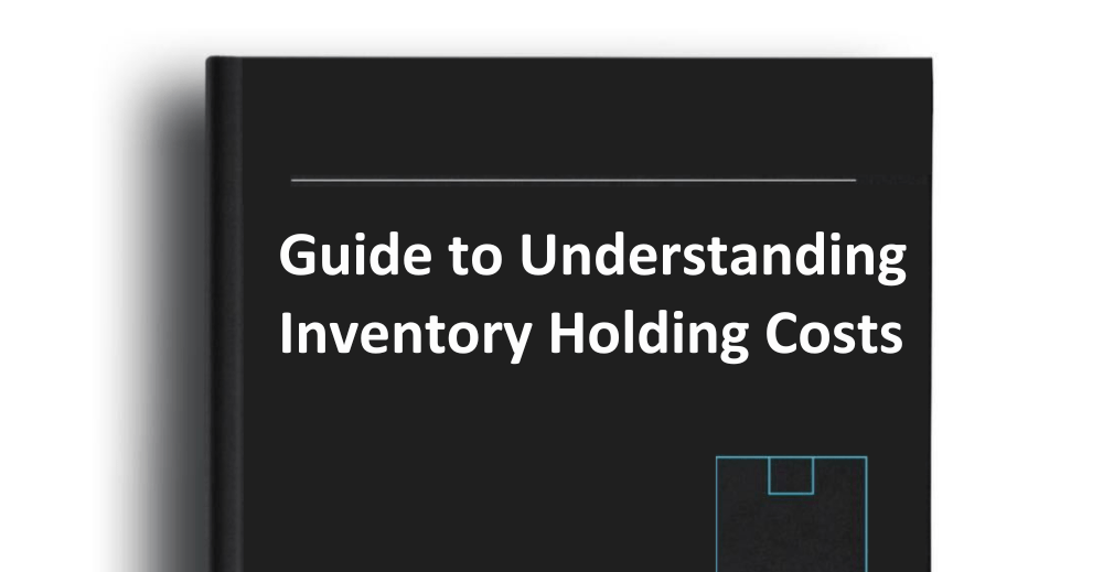 Guide to Understanding Inventory Holding Costs